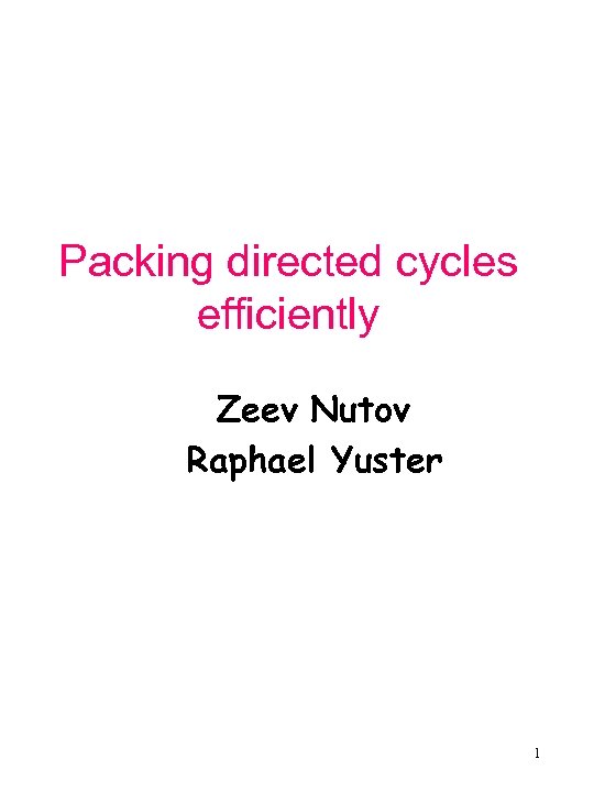 Packing directed cycles efficiently Zeev Nutov Raphael Yuster 1 