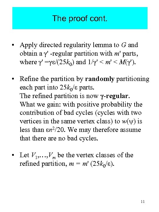 The proof cont. • Apply directed regularity lemma to G and obtain a γ'