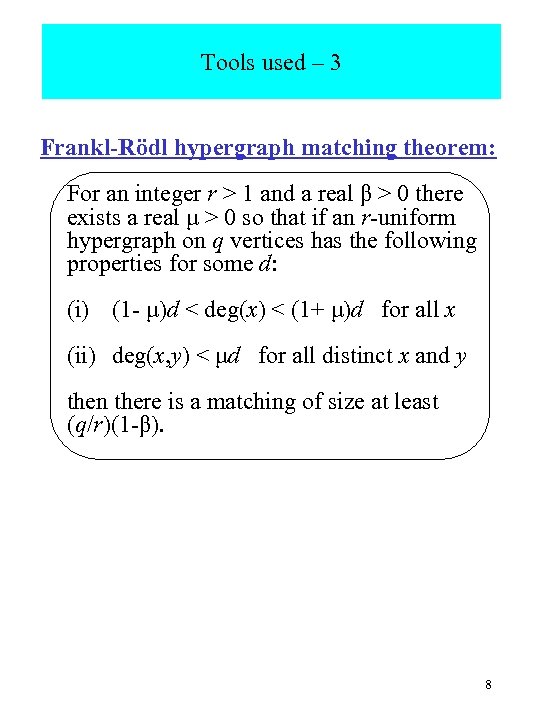 Tools used – 3 Frankl-Rödl hypergraph matching theorem: For an integer r > 1