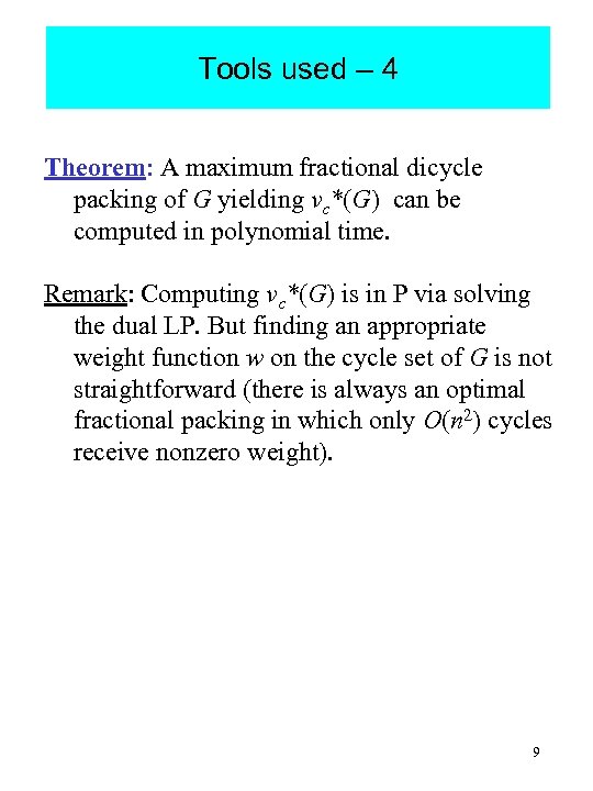 Tools used – 4 Theorem: A maximum fractional dicycle packing of G yielding νc*(G)