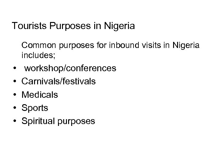 Tourists Purposes in Nigeria Common purposes for inbound visits in Nigeria includes; • •