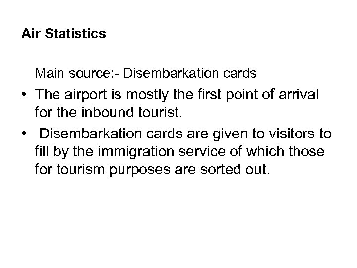 Air Statistics Main source: - Disembarkation cards • The airport is mostly the first