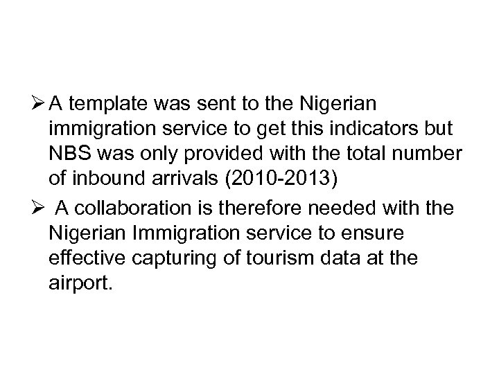 Ø A template was sent to the Nigerian immigration service to get this indicators