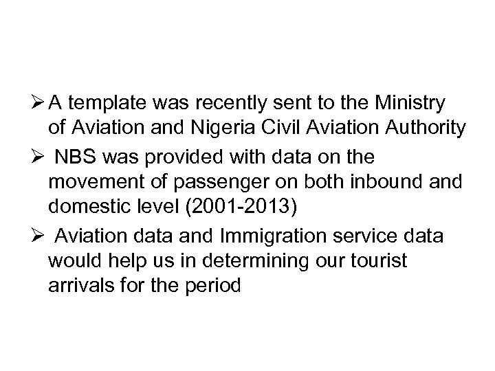 Ø A template was recently sent to the Ministry of Aviation and Nigeria Civil