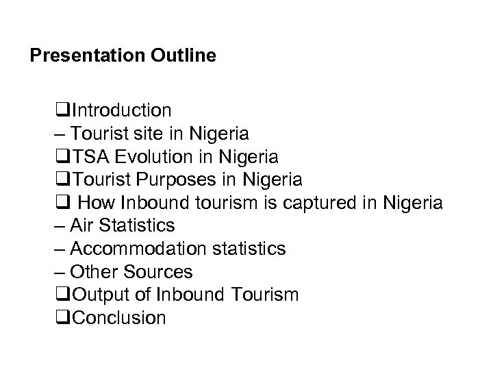 Presentation Outline q. Introduction – Tourist site in Nigeria q. TSA Evolution in Nigeria