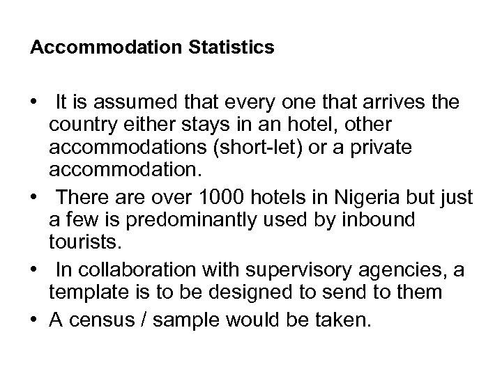 Accommodation Statistics • It is assumed that every one that arrives the country either