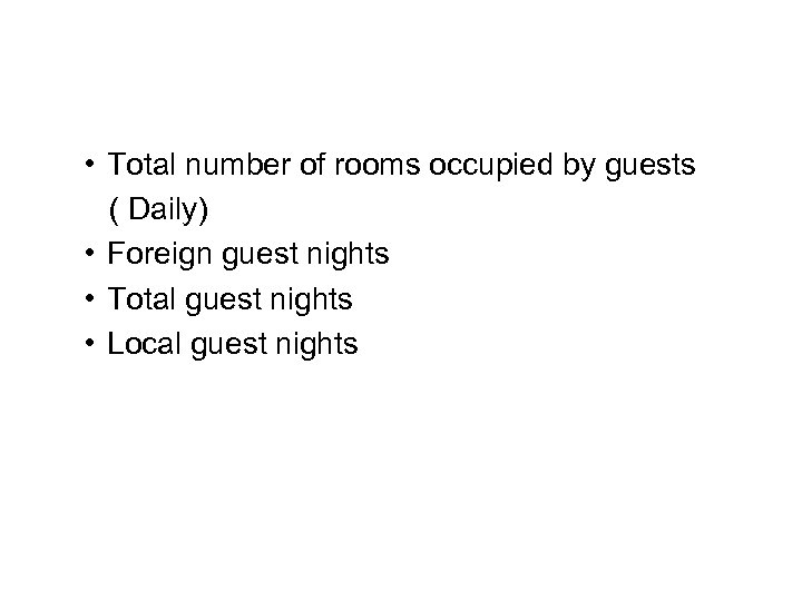  • Total number of rooms occupied by guests ( Daily) • Foreign guest