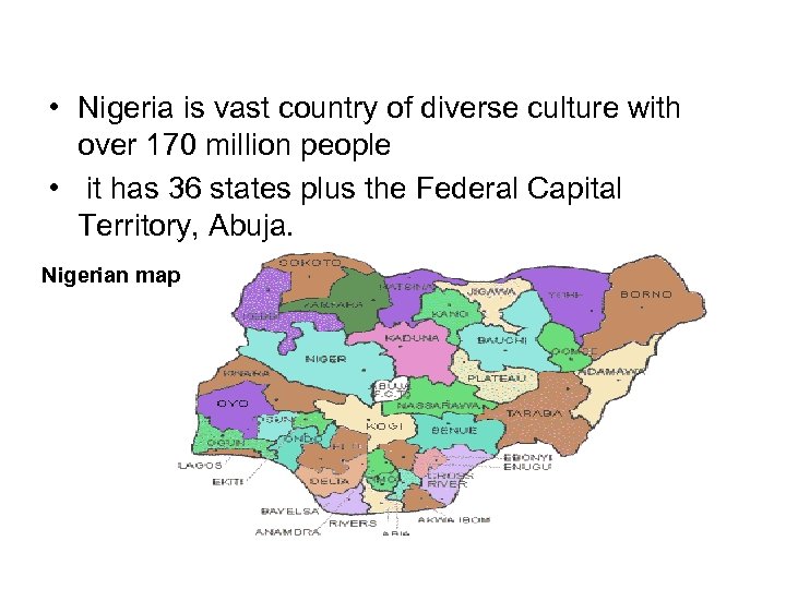  • Nigeria is vast country of diverse culture with over 170 million people