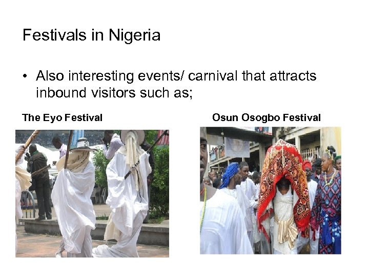 Festivals in Nigeria • Also interesting events/ carnival that attracts inbound visitors such as;