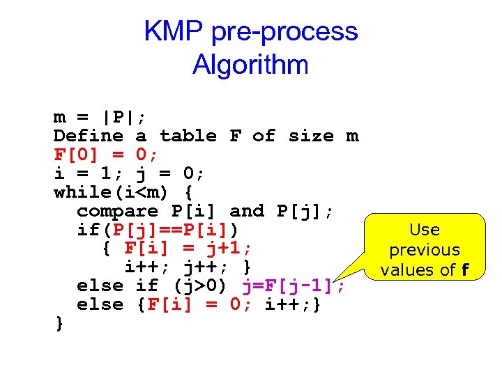 KMP pre-process Algorithm m = |P|; Define a table F of size m F[0]