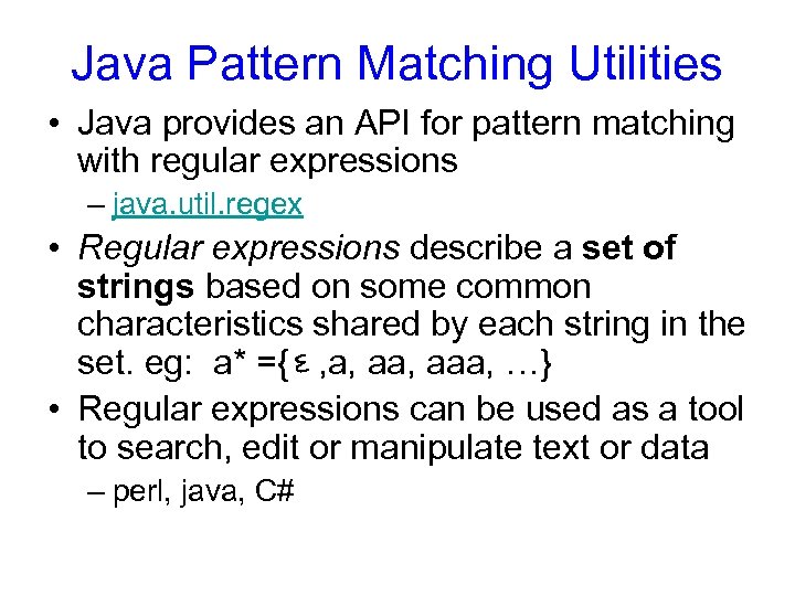 Java Pattern Matching Utilities • Java provides an API for pattern matching with regular