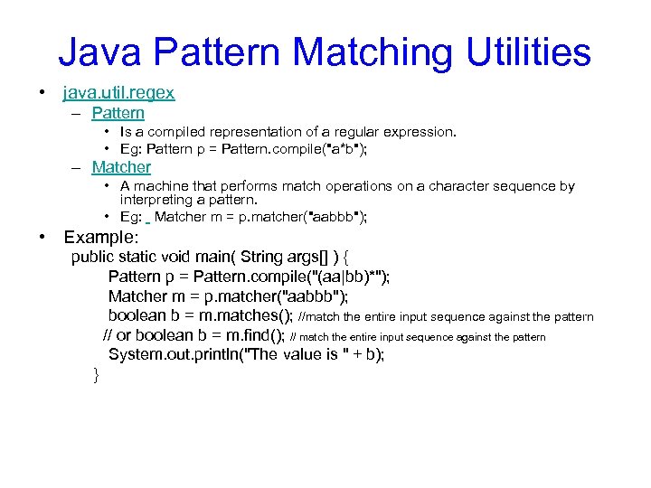 Java Pattern Matching Utilities • java. util. regex – Pattern • Is a compiled