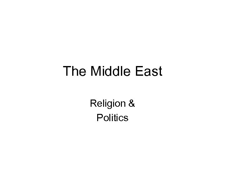 The Middle East Religion & Politics 