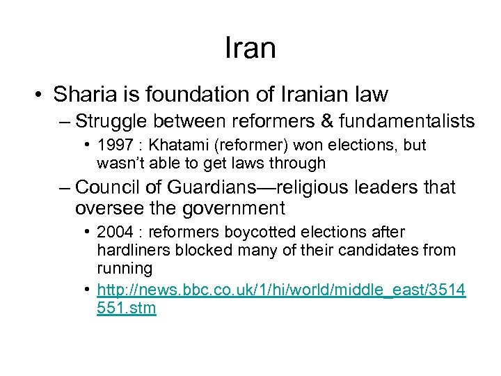 Iran • Sharia is foundation of Iranian law – Struggle between reformers & fundamentalists