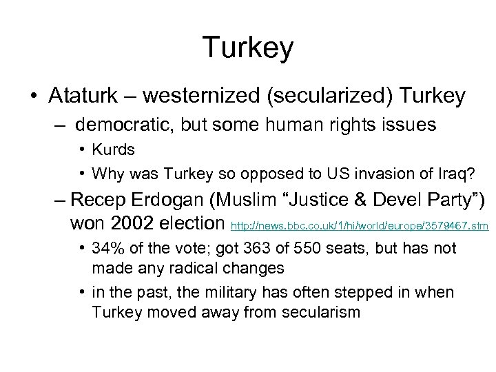 Turkey • Ataturk – westernized (secularized) Turkey – democratic, but some human rights issues