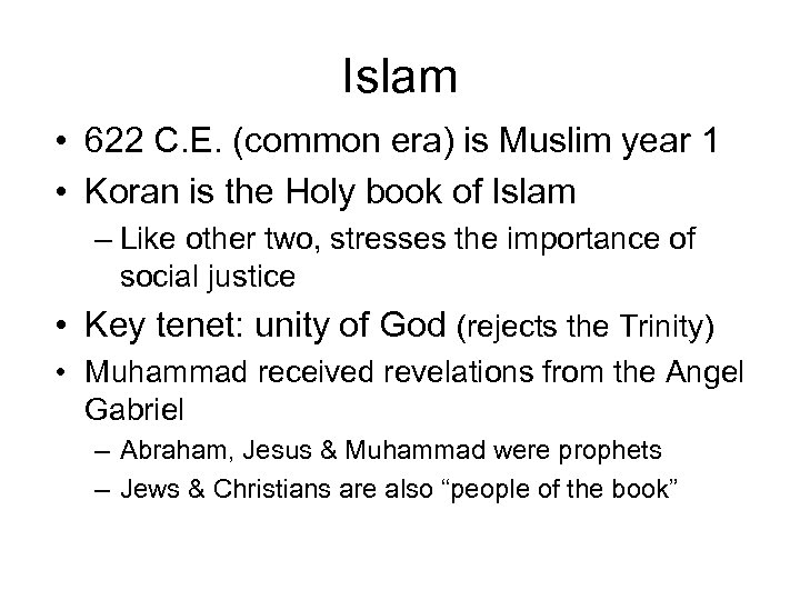 Islam • 622 C. E. (common era) is Muslim year 1 • Koran is