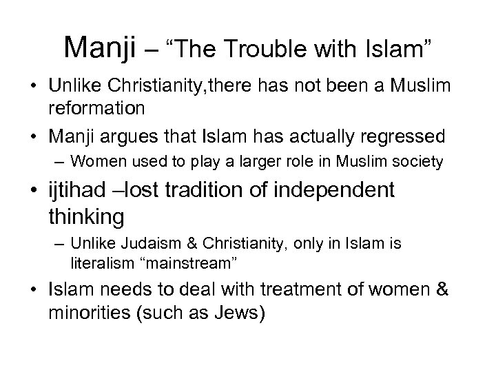 Manji – “The Trouble with Islam” • Unlike Christianity, there has not been a