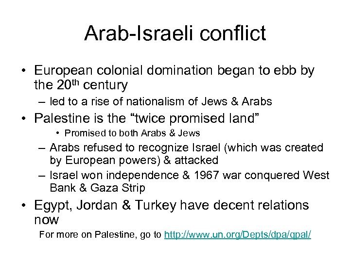Arab-Israeli conflict • European colonial domination began to ebb by the 20 th century