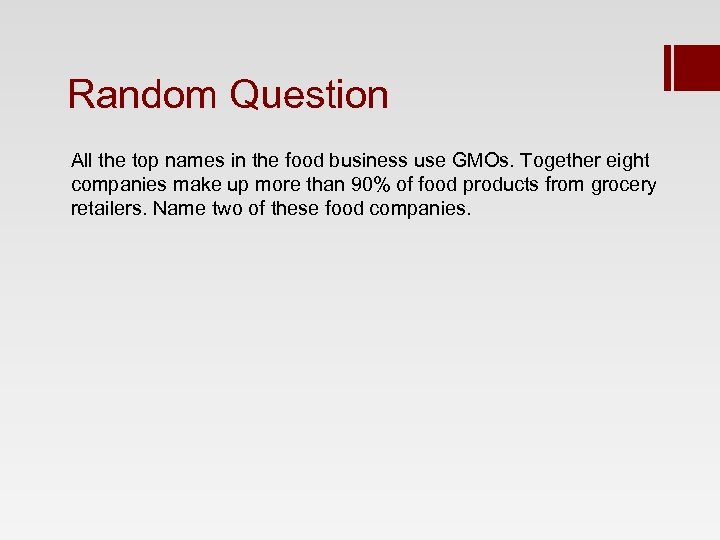 Random Question All the top names in the food business use GMOs. Together eight