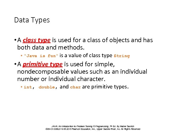 Data Types • A class type is used for a class of objects and