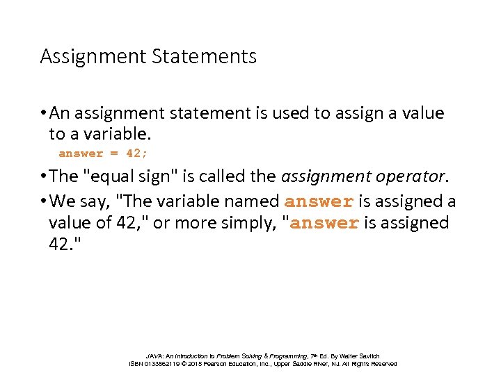 Assignment Statements • An assignment statement is used to assign a value to a