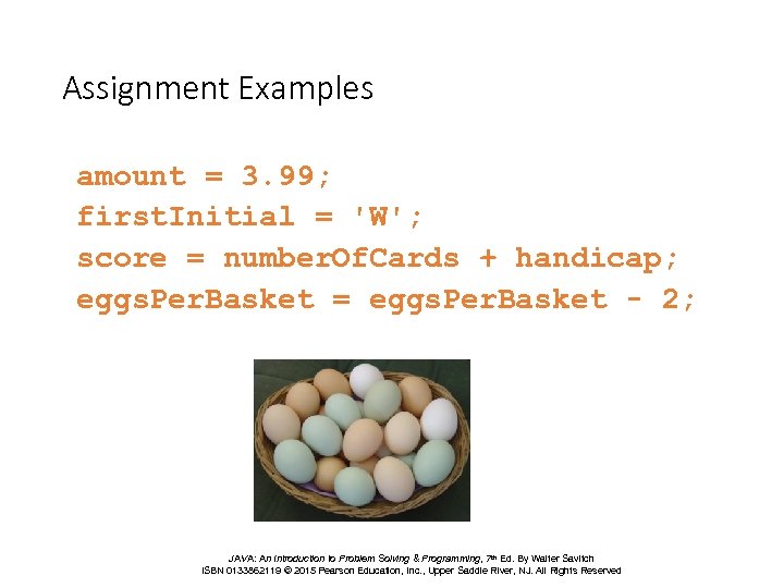 Assignment Examples amount = 3. 99; first. Initial = 'W'; score = number. Of.