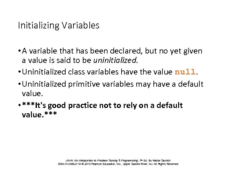 Initializing Variables • A variable that has been declared, but no yet given a