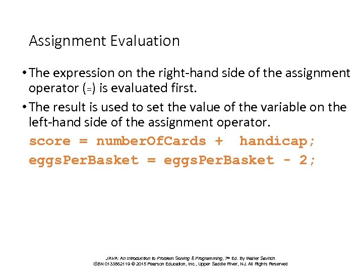 Assignment Evaluation • The expression on the right-hand side of the assignment operator (=)