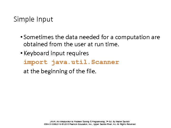 Simple Input • Sometimes the data needed for a computation are obtained from the