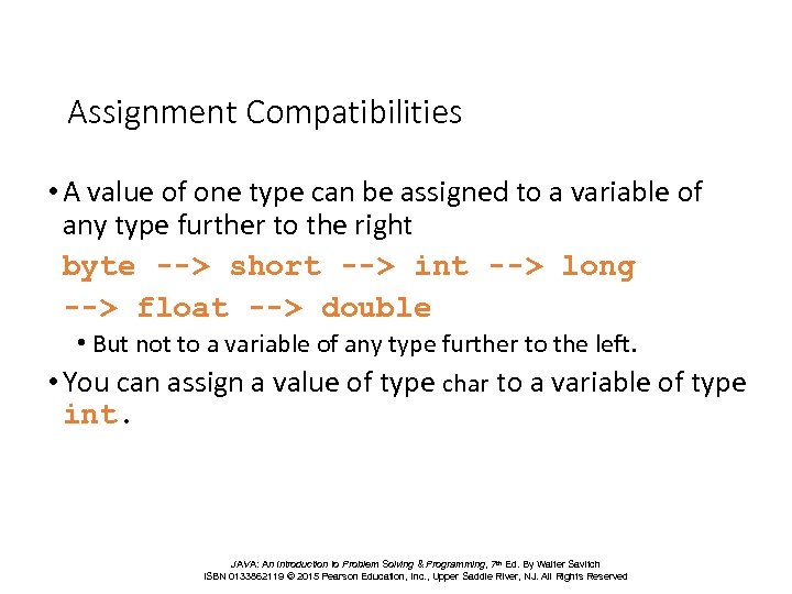 Assignment Compatibilities • A value of one type can be assigned to a variable