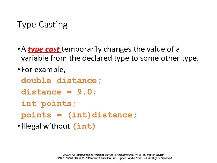 Type Casting • A type cast temporarily changes the value of a variable from