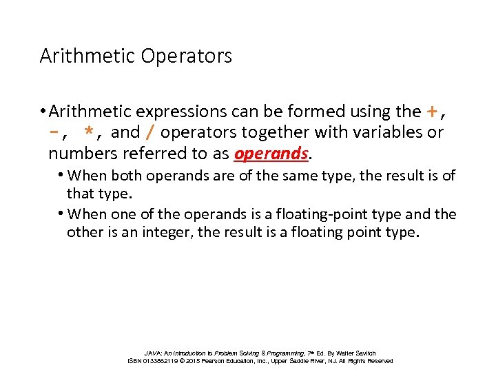 Arithmetic Operators • Arithmetic expressions can be formed using the +, -, *, and