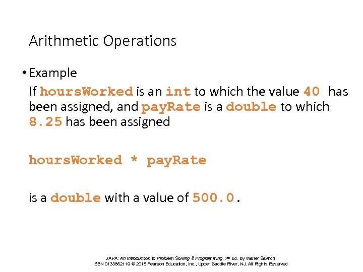 Arithmetic Operations • Example If hours. Worked is an int to which the value