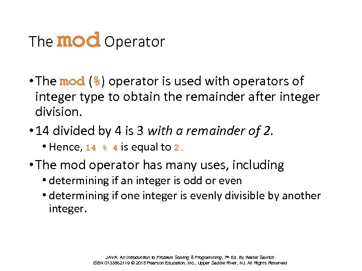 The mod Operator • The mod (%) operator is used with operators of integer