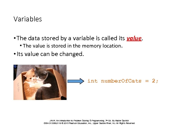 Variables • The data stored by a variable is called its value. • The