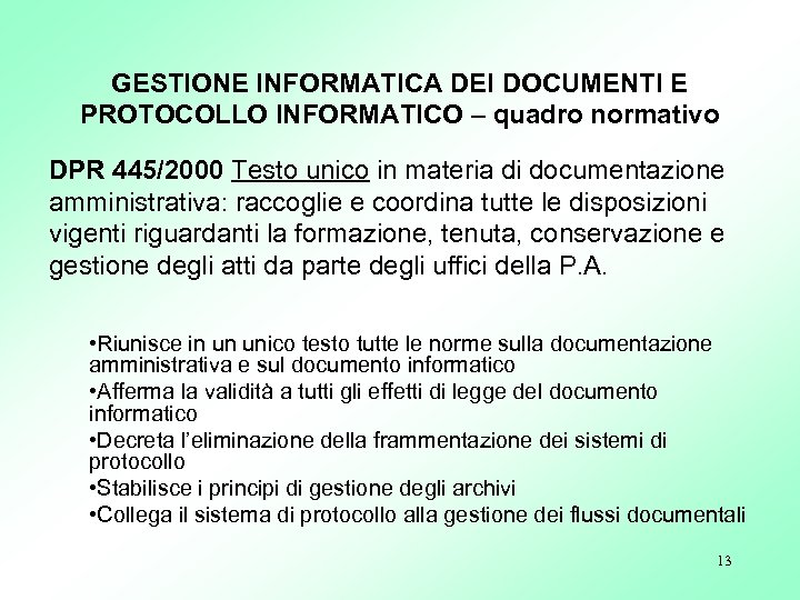 GESTIONE INFORMATICA DEI DOCUMENTI E PROTOCOLLO INFORMATICO – quadro normativo DPR 445/2000 Testo unico