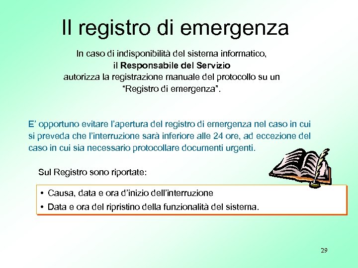 Il registro di emergenza In caso di indisponibilità del sistema informatico, il Responsabile del