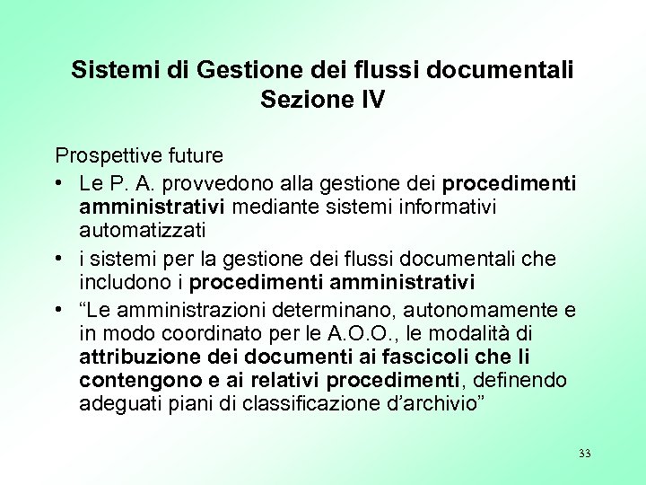 Sistemi di Gestione dei flussi documentali Sezione IV Prospettive future • Le P. A.