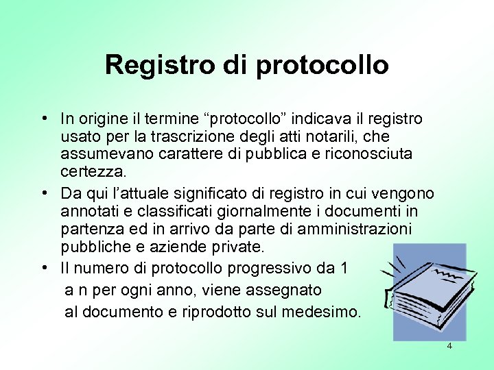Registro di protocollo • In origine il termine “protocollo” indicava il registro usato per