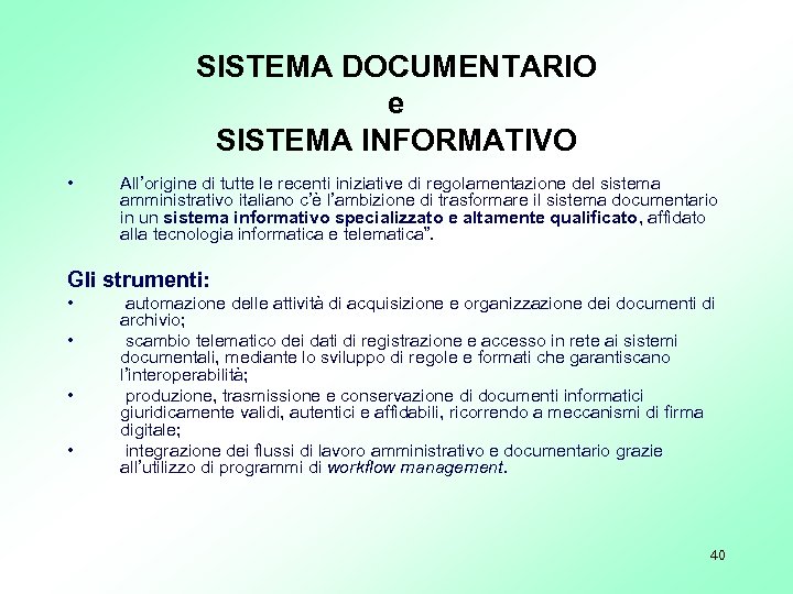 SISTEMA DOCUMENTARIO e SISTEMA INFORMATIVO • All’origine di tutte le recenti iniziative di regolamentazione