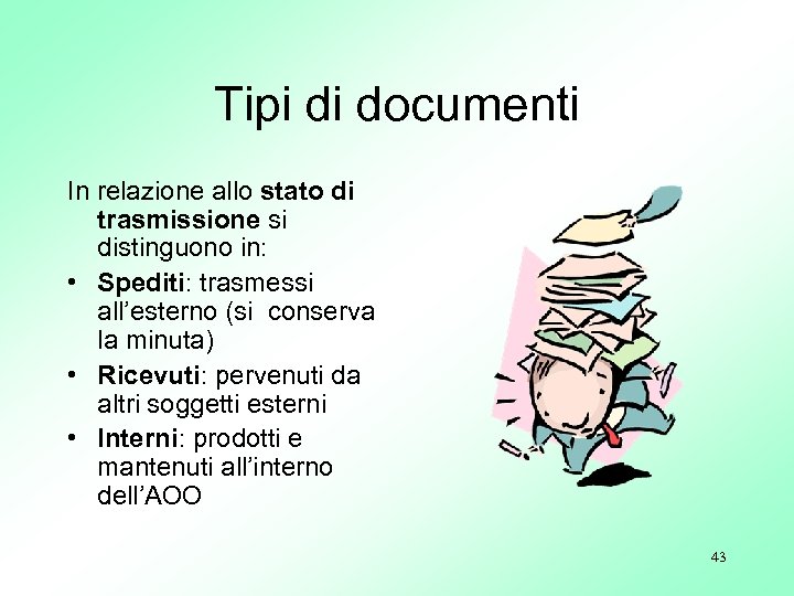 Tipi di documenti In relazione allo stato di trasmissione si distinguono in: • Spediti: