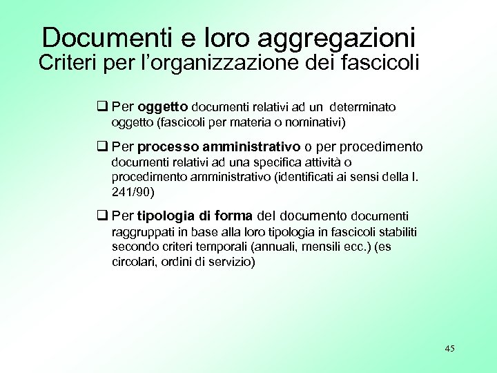 Documenti e loro aggregazioni Criteri per l’organizzazione dei fascicoli q Per oggetto documenti relativi