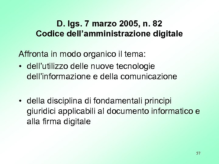D. lgs. 7 marzo 2005, n. 82 Codice dell’amministrazione digitale Affronta in modo organico