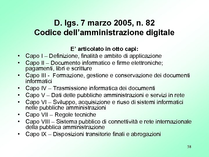 D. lgs. 7 marzo 2005, n. 82 Codice dell’amministrazione digitale • • • E’