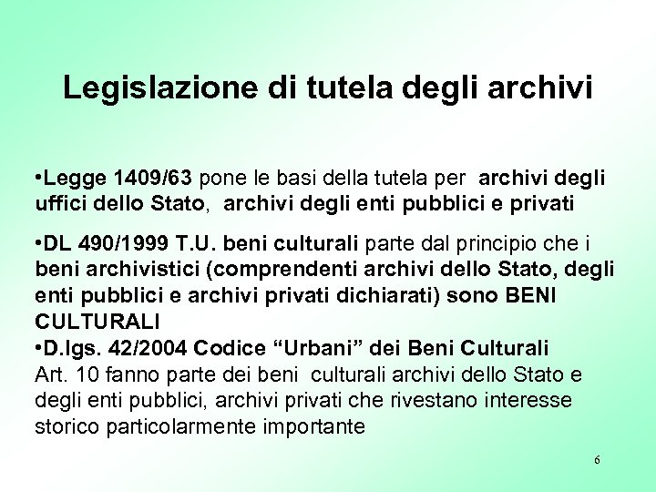 Legislazione di tutela degli archivi • Legge 1409/63 pone le basi della tutela per