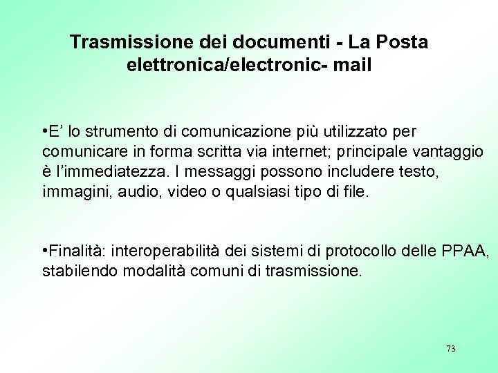 Trasmissione dei documenti - La Posta elettronica/electronic- mail • E’ lo strumento di comunicazione