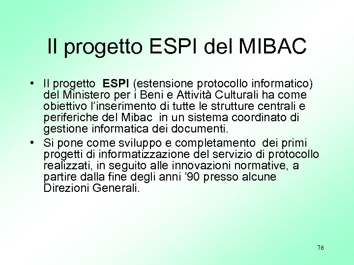 Il progetto ESPI del MIBAC • Il progetto ESPI (estensione protocollo informatico) del Ministero