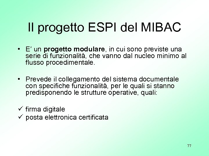 Il progetto ESPI del MIBAC • E’ un progetto modulare, in cui sono previste