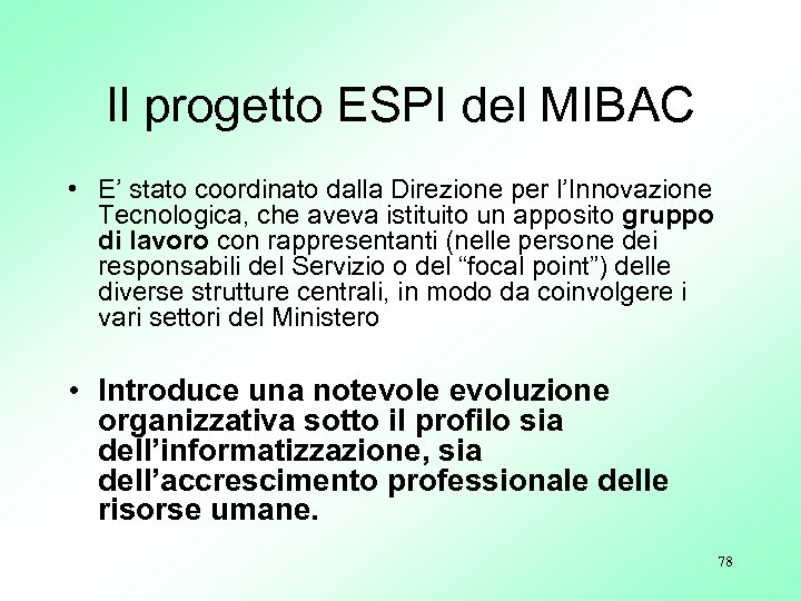 Il progetto ESPI del MIBAC • E’ stato coordinato dalla Direzione per l’Innovazione Tecnologica,
