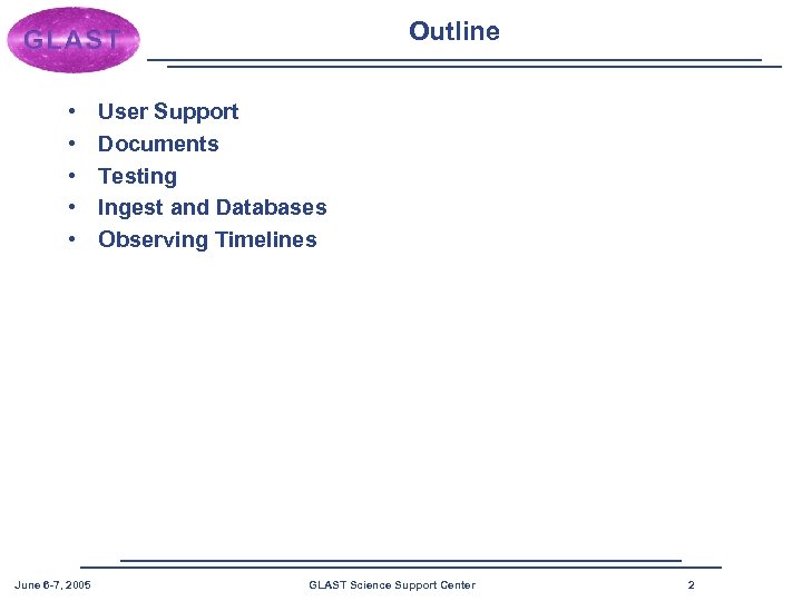 Outline • • • June 6 -7, 2005 User Support Documents Testing Ingest and